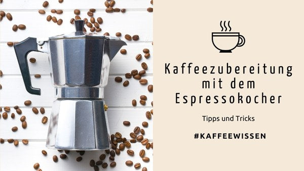 Kaffeezubereitung mit dem Espressokocher