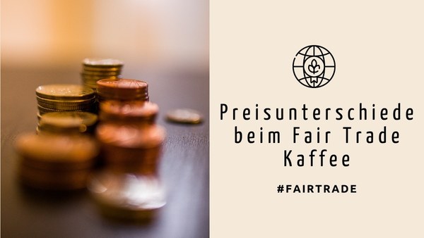 Preisunterschiede beim Fairtrade-Kaffee – wie kann das sein?