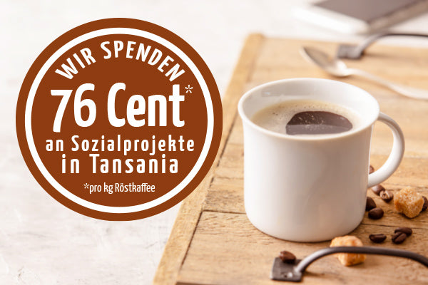 Wir spenden 76 Cent pro Kilo Röstkaffee an Sozialprojekte in Tansania